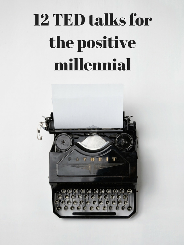 12 TED talks for the positive millennial