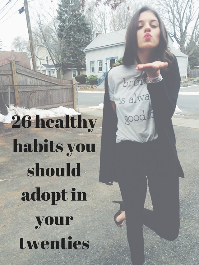 26 healthy habits you should adopt in your twenties